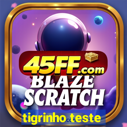tigrinho teste